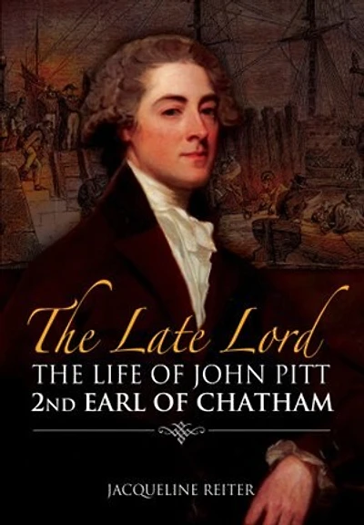 The Late Lord: Life of John Pitt–2nd Earl Chatham