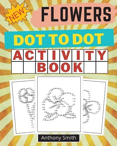 New!! Flowers Dot To Dot Activity Book: Creative Haven Dot To Dot Book For Adults