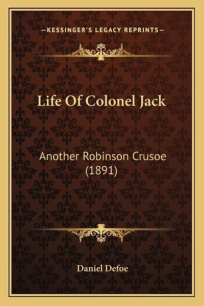 Life Of Colonel Jack: Another Robinson Crusoe (1891)
