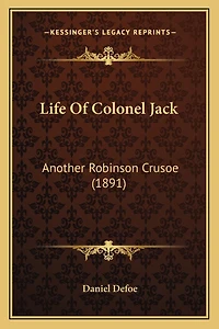 Life Of Colonel Jack: Another Robinson Crusoe (1891)