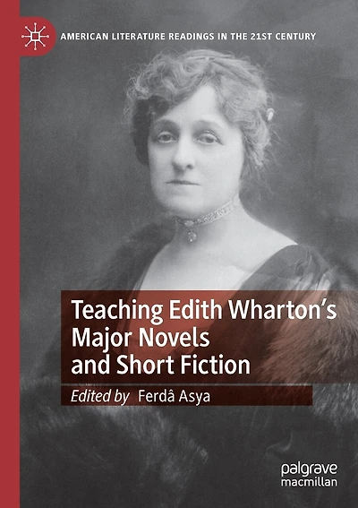 Teaching Edith Wharton's Major Novels and Short Fiction
