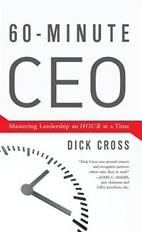 60-Minute CEO: Mastering Leadership an Hour at a Time