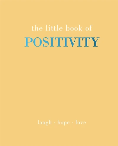 The Little Book of Positivity: Laugh | Hope | Love