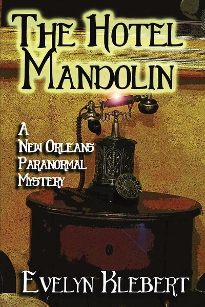 The Hotel Mandolin: A New Orleans Paranormal Mystery