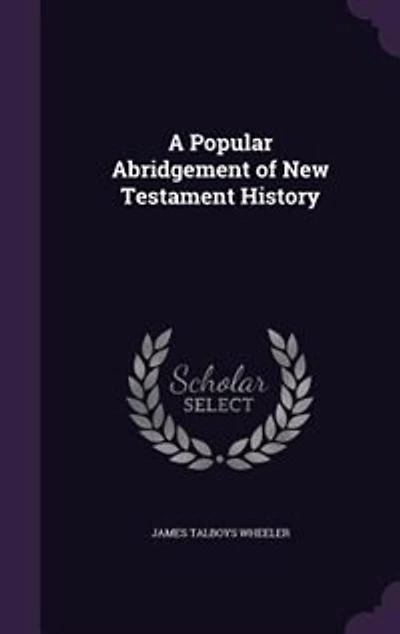 A Popular Abridgement of New Testament History