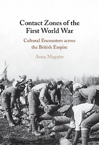 Contact Zones of the First World War: Cultural Encounters across British Empire
