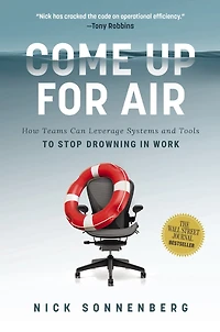Come Up for Air: How Teams Can Leverage Systems and Tools to Stop Drowning Work