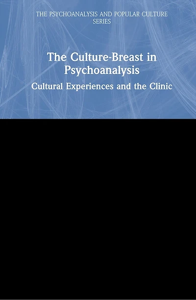 the Culture-Breast Psychoanalysis: Cultural Experiences and Clinic