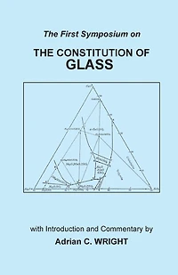 The Constitution of Glass: The First Symposium on the Constitution of Glass