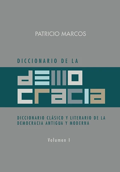 Diccionario de La Democracia: Clasico y Literario Democracia Antigua Moderna