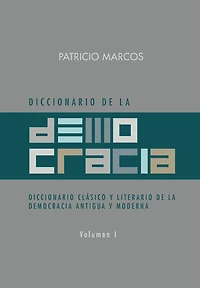 Diccionario de La Democracia: Clasico y Literario Democracia Antigua Moderna