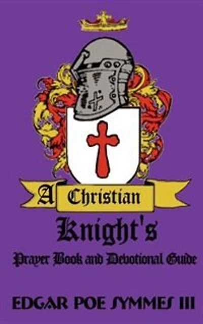 A Christian Knight's: Prayer Book and Devotional Guide