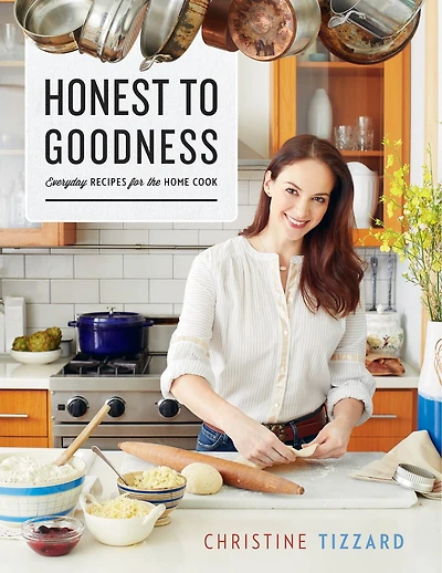 Honest To Goodness: Everyday Recipes For The Home Cook
