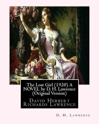 The Lost Girl (1920) A NOVEL by D. H. Lawrence (Original Version): David Herbert Richards Lawrence