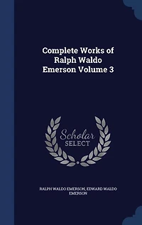 Complete Works of Ralph Waldo Emerson Volume