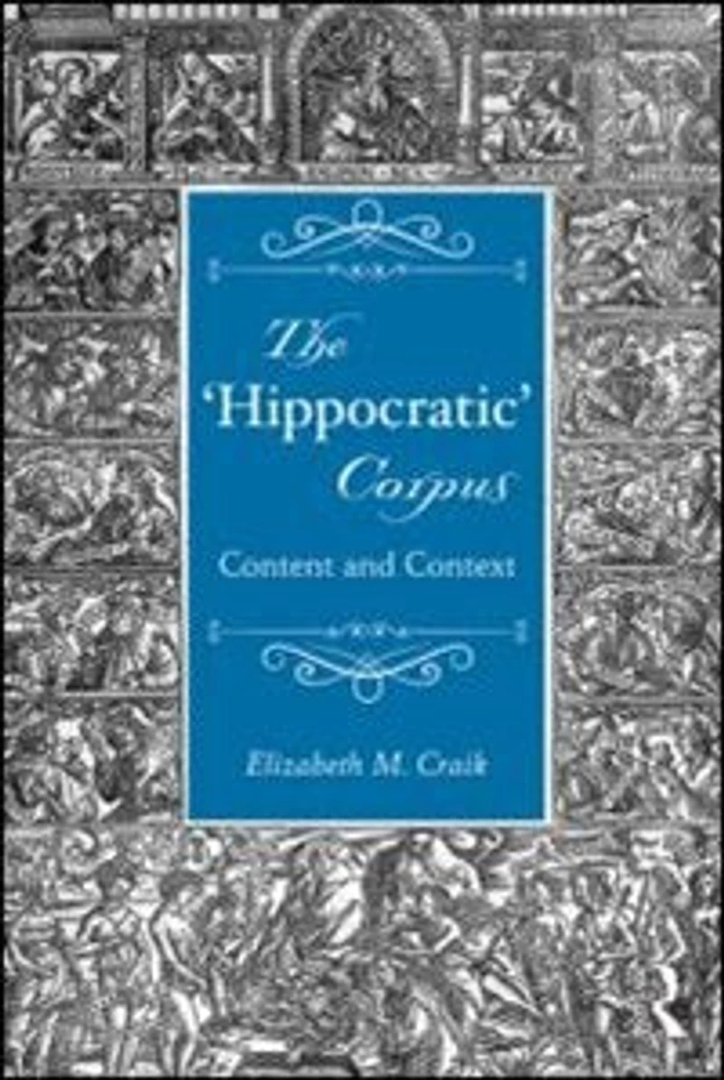 The 'Hippocratic' Corpus: Content and Context