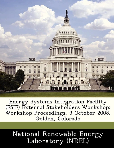 Energy Systems Integration Facility (esif) External Stakeholders Workshop: Workshop Proceedings, 9 October 2008, Golden, Colorado