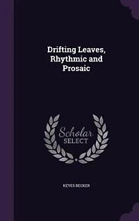 Drifting Leaves: Rhythmic and Prosaic (Classic Reprint)