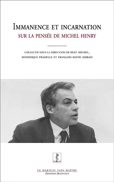 Immanence et incarnation: Sur la pensée de Michel Henry