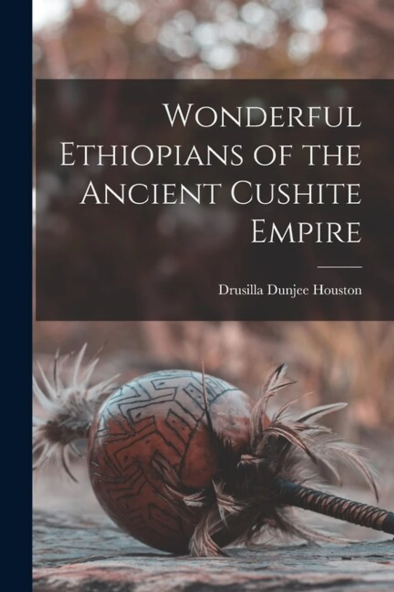 Wonderful Ethiopians of the Ancient Cushite Empire