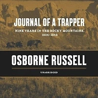 Journal of a Trapper: Nine Years the Rocky Mountains, 1834–1843