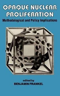 Opaque Nuclear Proliferation: Methodological And Policy Implications
