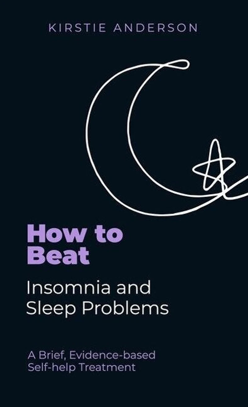How To Beat Insomnia and Sleep Problems: A Brief, Evidence-based Self-help Treatment