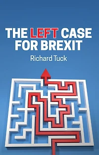 the Left Case for Brexit: Reflections on Current Crisis