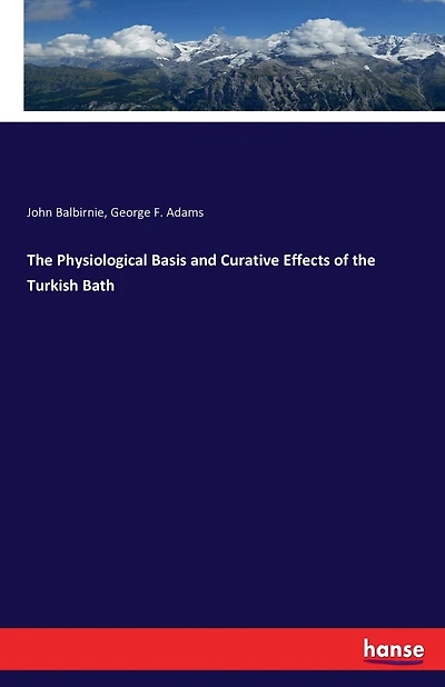 The Physiological Basis and Curative Effects of the Turkish Bath