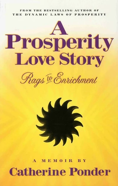 A PROSPERITY LOVE STORY: Rags to Enrichment ~ A Memoir