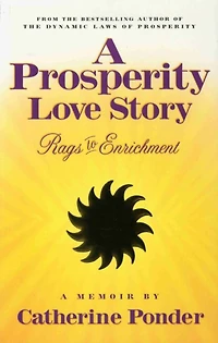 A PROSPERITY LOVE STORY: Rags to Enrichment ~ A Memoir
