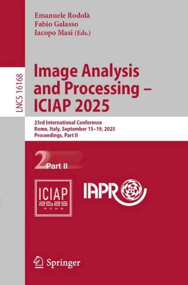 Image Analysis and Processing - ICIAP 2025: 23rd International Conference, Rome, Italy, September 15-19, 2025, Proceedings, Part II
