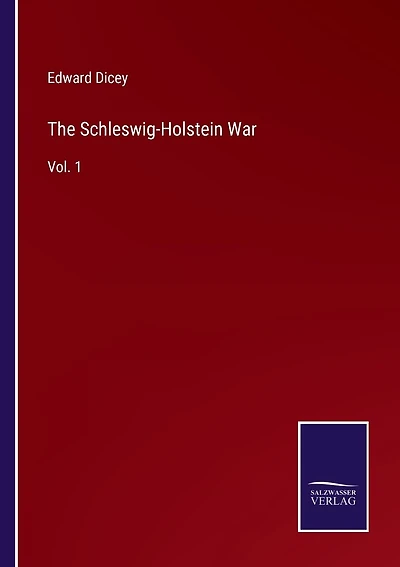 The Schleswig-Holstein War: Vol. 1