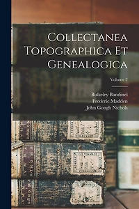 Collectanea Topographica Et Genealogica; Volume 2