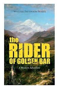 THE RIDER OF GOLDEN BAR (A Western Adventure)