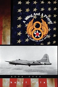 A Wing and a Prayer: : The Eighth Air Force Series, Volume Four