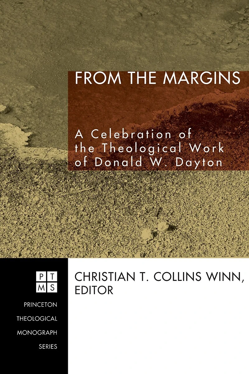 From the Margins: A Celebration of Theological Work Donald W. Dayton