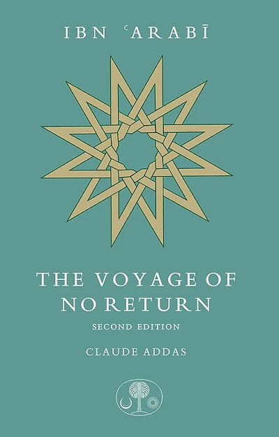 Ibn Arabi: The Voyage Of No Return
