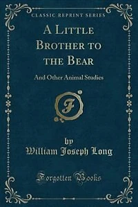 A Little Brother to the Bear: And Other Animal Studies (Classic Reprint)
