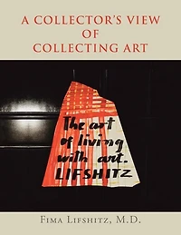 A Collector's View Of Collecting Art