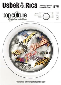 Usbek & Rica, n°40. Pop culture : la lessiveuse nostalgique : pourquoi la fiction regarde dans le rétro: la lessiveuse nostalgique