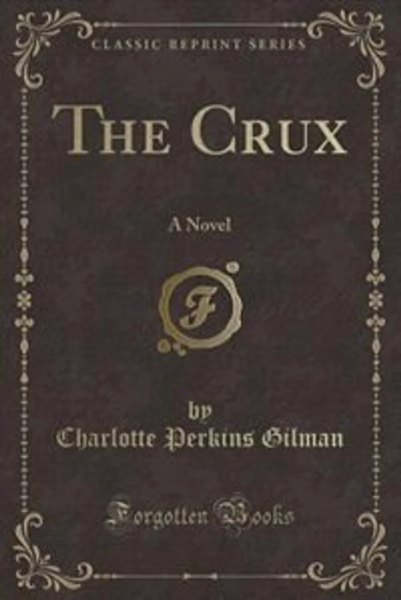 The Crux: A Novel (Classic Reprint)