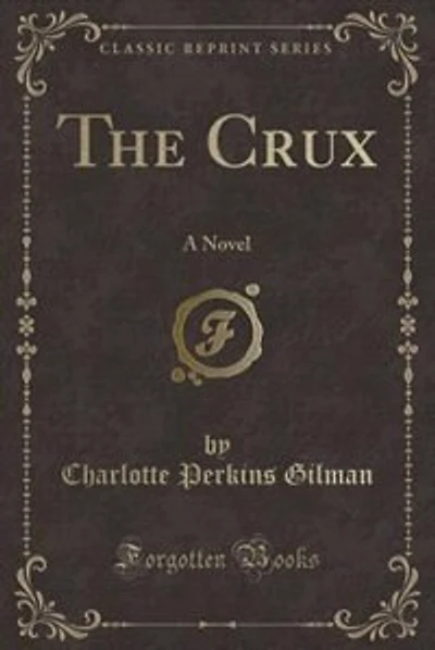 The Crux: A Novel (Classic Reprint)