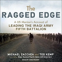 the Ragged Edge Lib/E: A Us Marine's Account of Leading Iraqi Army Fifth Battalion