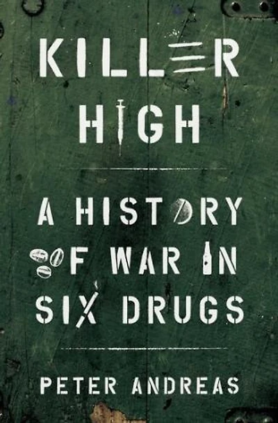 Killer High: A History of War Six Drugs