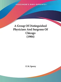 A Group Of Distinguished Physicians And Surgeons Of Chicago (1904)