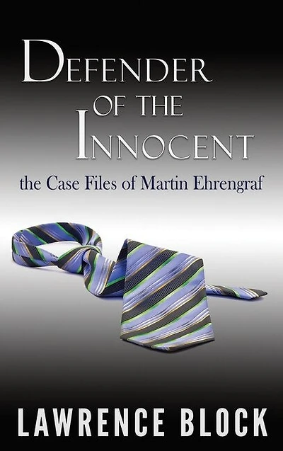 Defender of the Innocent: The Casebook of Martin Ehrengraf