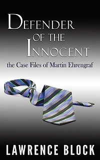 Defender of the Innocent: The Casebook of Martin Ehrengraf