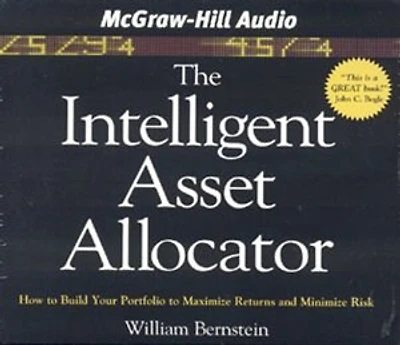 The Intelligent Asset Allocator: How to Build Your Portfolio to Maximize Returns and Minimize Risk