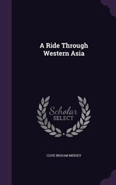 A Ride Through Western Asia (Classic Reprint)